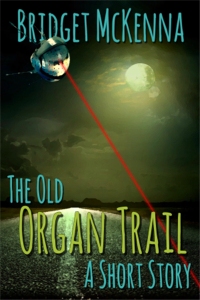 The Old Organ Trail, by Bridget McKenna -  Cover and e-book formatting by Zone 1 Design
