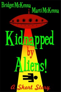 Kidnapped by Aliens, by Bridget McKenna & Marti McKenna -  Cover and e-book formatting by Zone 1 Design